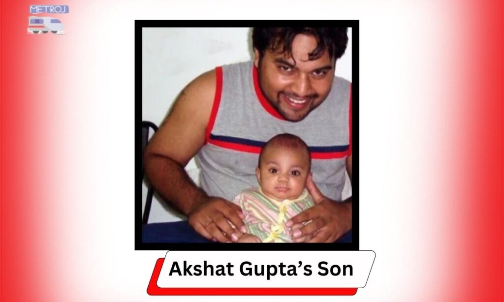 Akshat Gupta Son