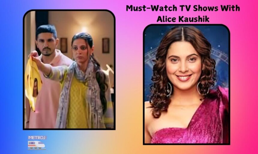 TV Shows With Alice Kaushik