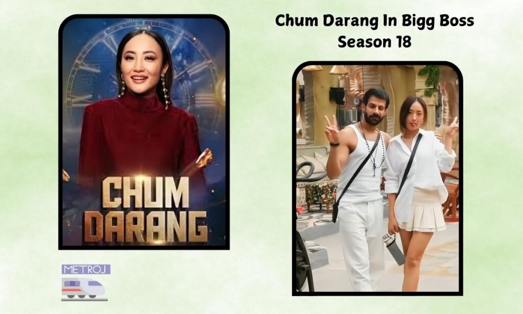 Chum Darang In Bigg Boss Season 18